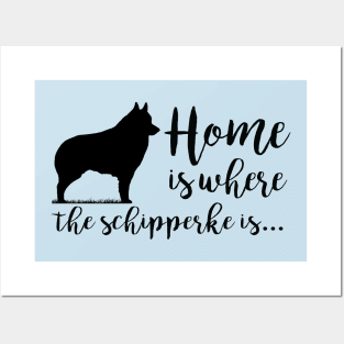 Home Is Where The Schipperke Is Posters and Art
